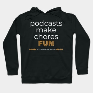 Podcasts make chores fun Hoodie